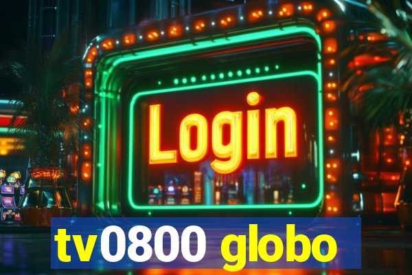 tv0800 globo